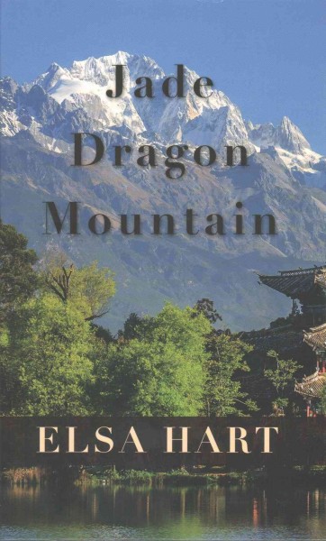 Jade Dragon Mountain / Elsa Hart.