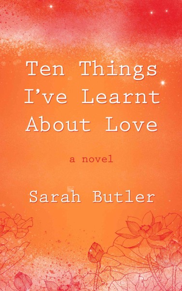 Ten Things I've Learnt About Love / by Sarah Butler. large print{LP}