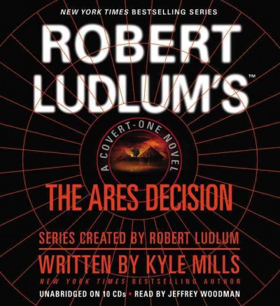 Robert Ludlum's the Ares decision / sound recording{SR} series created by Robert Ludlum ; written by Kyle Mills.