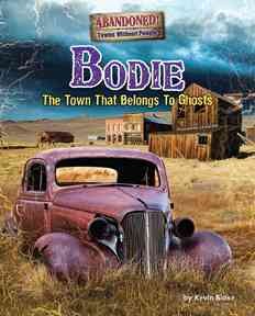 Bodie : the town that belongs to ghosts / by Kevin Blake ; consultant, Brad Sturdivant, President, Bodie Foundation, Bridgeport, California. Book{B}