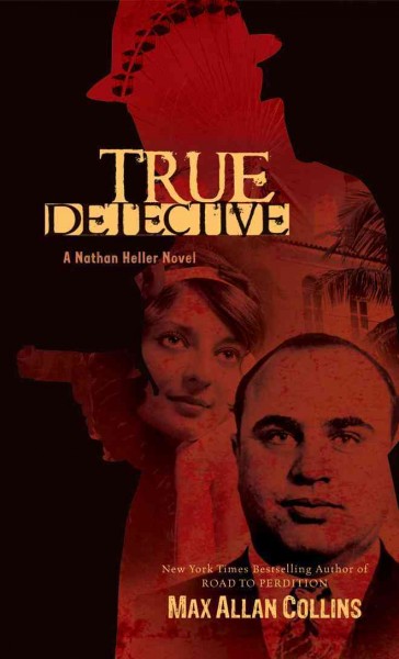 True detective : a Nathan Heller novel / Max Allan Collins.