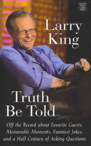 Truth be told [large print] / Book{B} Larry King
