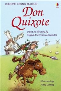Don Quixote / adapted by Mary Sebag-Montefiore ; illustrated by Andy Catling. {B}
