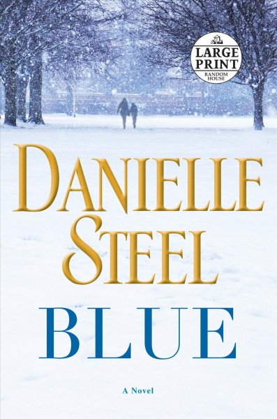 Blue [large print] large print{LP} a novel / Danielle Steel.