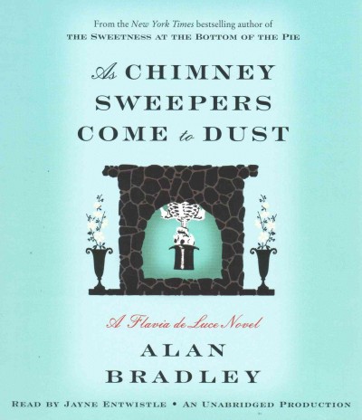 As chimney sweepers come to dust / [sound recording] A Flavia de Luce novel sound recording{SR}