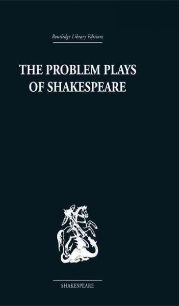 The problem plays of Shakespeare : a study of Julius Caesar, Measure for measure, Antony and Cleopatra.