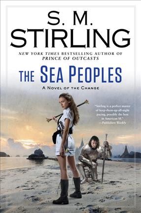 The sea peoples : a novel of the Change / S.M. Stirling.