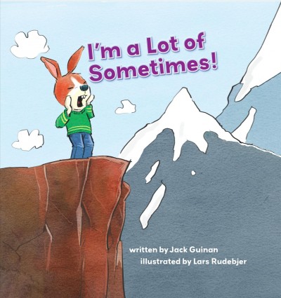 I'm a lot of sometimes : a growing-up story of identity / written by Jack Guinan ; illustrated by Lars Rudebjer.