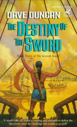 The destiny of the sword / Dave Duncan.