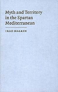 Myth and territory in the Spartan Mediterranean / Irad Malkin.