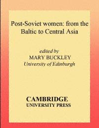 Post-Soviet women : from the Baltic to Central Asia / edited by Mary Buckley.