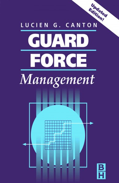 Guard force management / Lucien G. Canton.