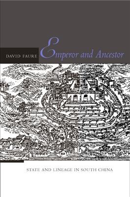 Emperor and ancestor : state and lineage in South China / David Faure.