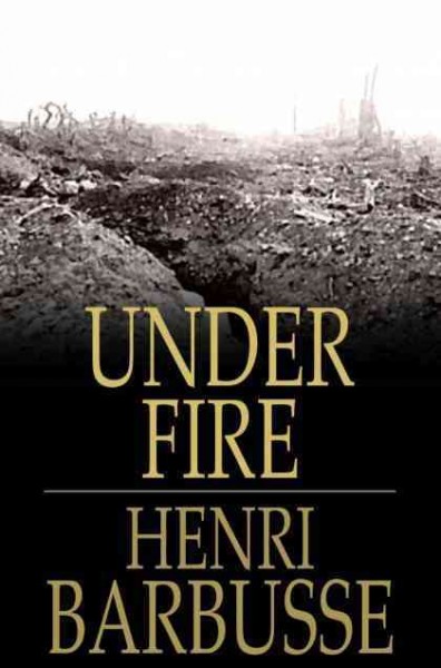Under fire : the story of a squad / Henri Barbusse ; translated by Fitzwater Wray.