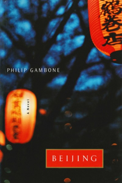 Beijing : a novel / Philip Gambone.
