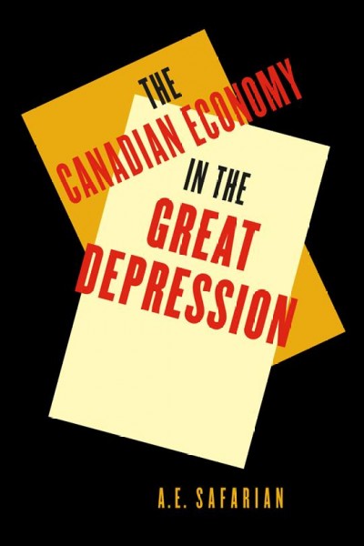 The Canadian economy in the Great Depression / A.E. Safarian.