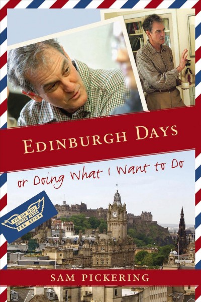 Edinburgh days : or, Doing what I want to do / Sam Pickering.