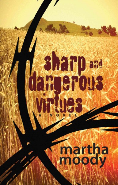 Sharp and dangerous virtues : a novel / Martha Moody.