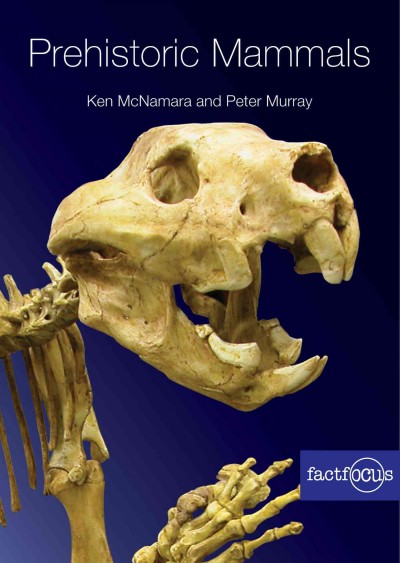 Prehistoric mammals of Western Australia / Ken McNamara and Peter Murray.