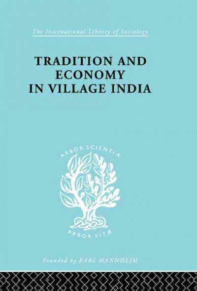 Tradition and economy in village India / by K. Ishwaran ; foreword by Conrad Arensberg.