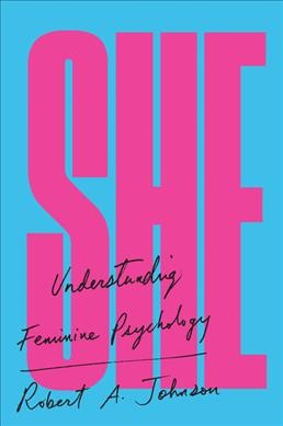 She : understanding feminine psychology / Robert A. Johnson.