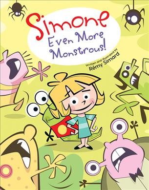Simone : even more monstrous! / written and illustrated by Rémy Simard.