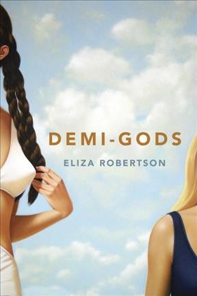 Demi-gods / Eliza Robertson.