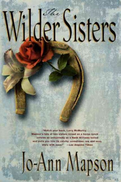 The Wilder sisters : a novel / Jo-Ann Mapson.
