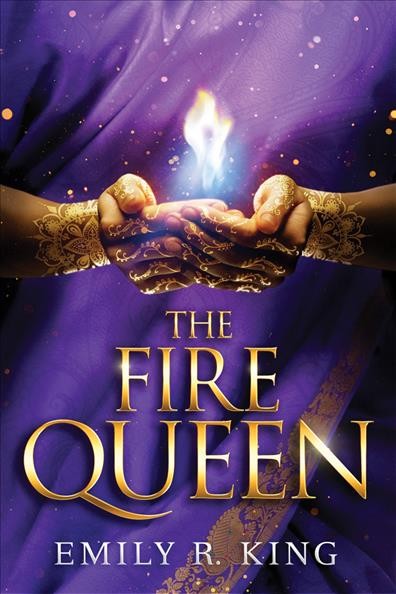 The fire queen / Emily R. King.