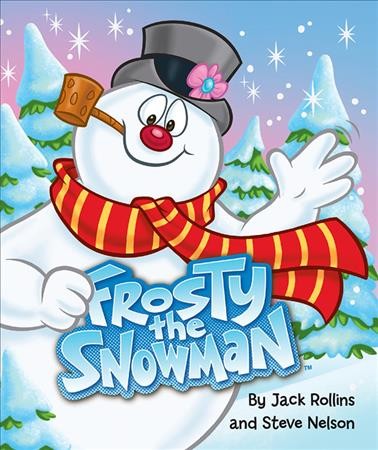 Frosty the snowman : board book / by Jack Rollins and Steve Nelson ; illustrated by Lisa Reed.