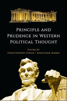 Principle and prudence in Western political thought / edited by Christopher Lynch and Jonathan Marks.