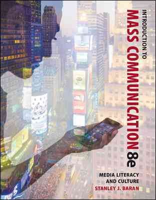 Introduction to mass communication : media, literacy, and culture / Stanley Baran.