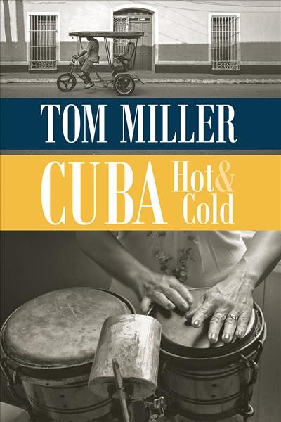 Cuba, hot and cold / Tom Miller.
