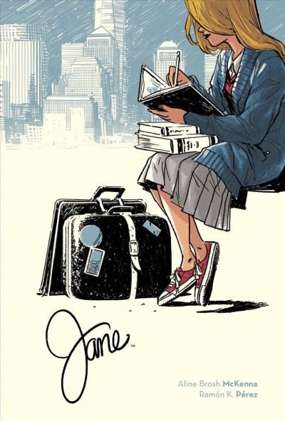 Jane / written by Aline Brosh McKenna ; illustrated by Ram©đn K. P©♭rez ; colored by Irma Kniivila with Ram©đn K. P©♭rez ; lettered by Deron Bennett.