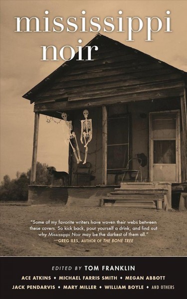Mississippi noir / edited by Tom Franklin.