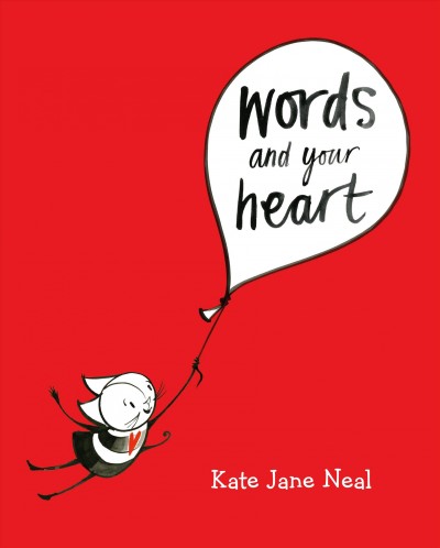 Words and your heart / Kate Jane Neal.