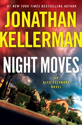Night moves : an Alex Delaware novel / Jonathan Kellerman.
