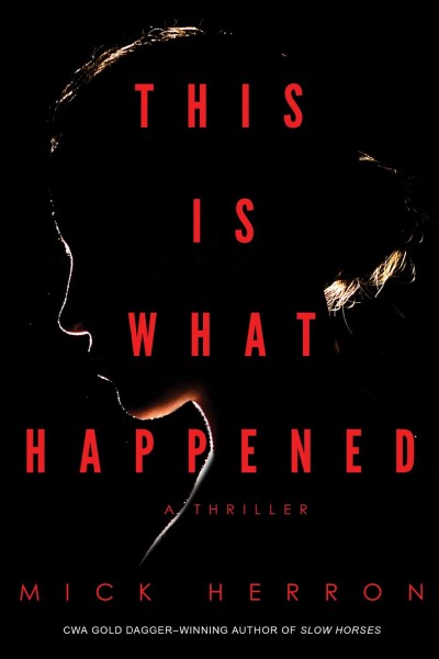 This is what happened : a thriller / Mick Herron.