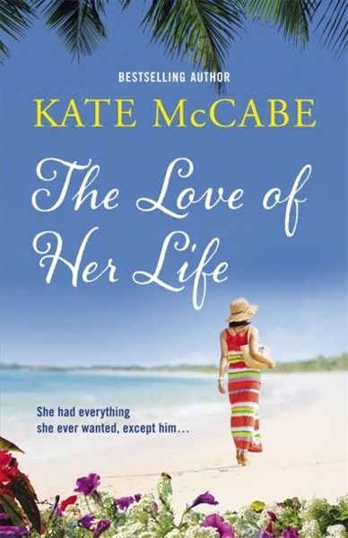 The love of her life / Kate McCabe.