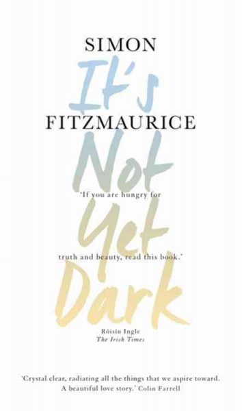 It's not yet dark / Simon Fitzmaurice.