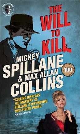 The will to kill : a Mike Hammer novel / Mickey Spillane and Max Allan Collins.