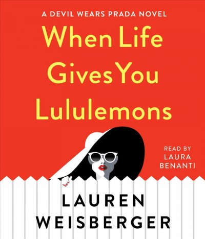 When life gives you Lululemons / Lauren Weisberger.