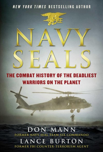 Navy SEALs : The Combat History of the Deadliest Warriors on the Planet.