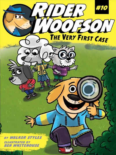 The very first case / by Walker Styles ; illustrated by Ben Whitehouse.