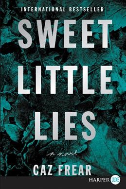 Sweet little lies : a novel / Caz Frear.