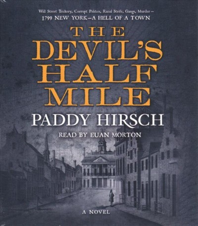 The devil's half mile : a novel / Paddy Hirsch.