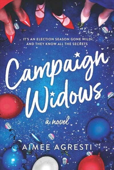 Campaign widows : a novel / Aimee Agresti.