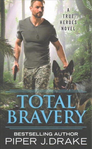 Total bravery / Piper J. Drake.