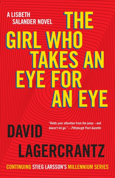 The girl who takes an eye for an eye / David Lagercrantz ; translated from the Swedish by George Goulding.