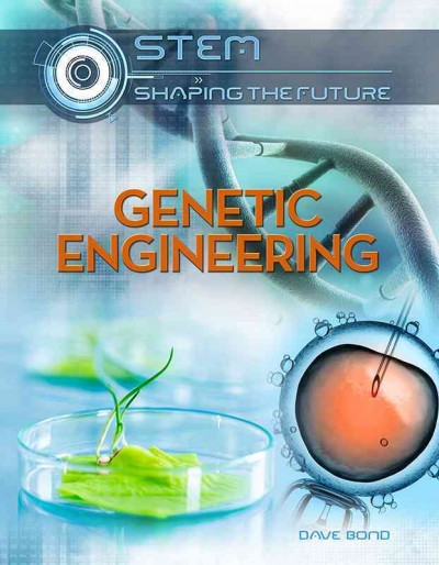 Genetic engineering / Dave Bond.